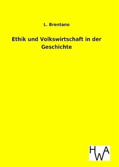 Ethik und Volkswirtschaft in der Geschichte - Brentano, L.