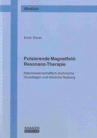 Pulsierende Magnetfeld-Resonanz-Therapie - Ebner, Erich