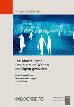 Die smarte Stadt - Den digitalen Wandel intelligent gestalten - Kaczorowski, Willi