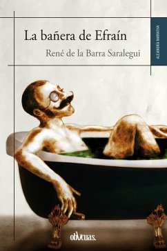 La bañera de Efraín (eBook, ePUB) - de la Barra Salaregui, René