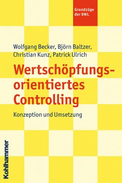 Wertschöpfungsorientiertes Controlling (eBook, ePUB) - Becker, Wolfgang; Baltzer, Björn; Ulrich, Patrick