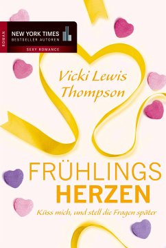 Frühlingsherzen: Küss mich, und stell die Fragen später (eBook, ePUB) - Thompson, Vicki Lewis