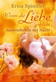 Wenn die Liebe erblüht: Jasminduft in der Nacht (eBook, ePUB)
