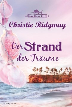 Der Strand der Träume / Strandhaus Nr. 9 Trilogie Vorgeschichte (eBook, ePUB) - Ridgway, Christie