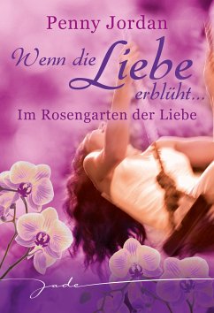 Wenn die Liebe erblüht: Im Rosengarten der Liebe (eBook, ePUB) - Jordan, Penny