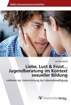 Liebe, Lust & Frust... Jugendberatung im Kontext sexueller Bildung - Burkl, Christina