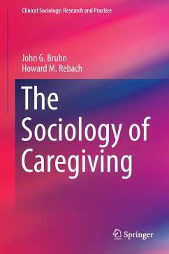 The Sociology of Caregiving - Bruhn, John G.;Rebach, Howard M.