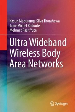 Ultra Wideband Wireless Body Area Networks - Thotahewa, Kasun Maduranga Silva;Redouté, Jean-Michel;Yuce, Mehmet Rasit