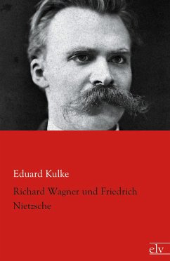 Richard Wagner und Friedrich Nietzsche - Kulke, Eduard