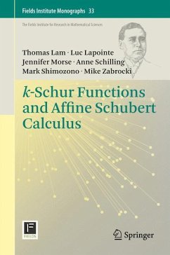 k-Schur Functions and Affine Schubert Calculus - Lam, Thomas; Lapointe, Luc; Zabrocki, Mike; Schilling, Anne; Shimozono, Mark; Morse, Jennifer