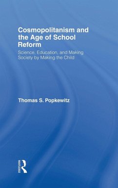 Cosmopolitanism and the Age of School Reform - Popkewitz, Thomas S