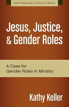 Jesus, Justice, & Gender Roles - Keller, Kathy