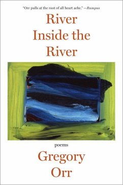 River Inside the River: Three Lyric Sequences - Orr, Gregory