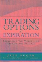 Trading Options at Expiration - Augen, Jeff