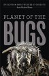 Planet of the Bugs: Evolution and the Rise of Insects Scott Richard Shaw Author