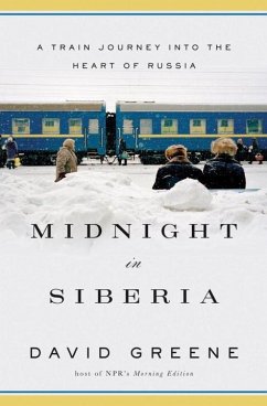Midnight in Siberia: A Train Journey Into the Heart of Russia - Greene, David