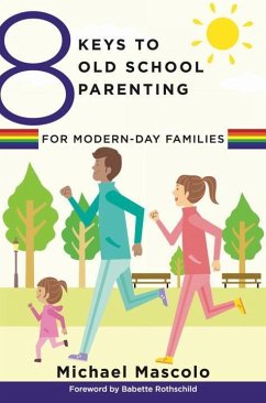 8 Keys to Old School Parenting for Modern-Day Families - Mascolo, Michael