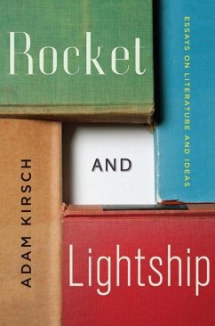 Rocket and Lightship: Essays on Literature and Ideas - Kirsch, Adam