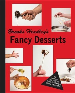 Brooks Headley's Fancy Desserts: The Recipes of del Posto's James Beard Award-Winning Pastry Chef - Headley, Brooks