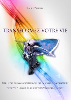 Transformez votre vie - Zanella, Laure