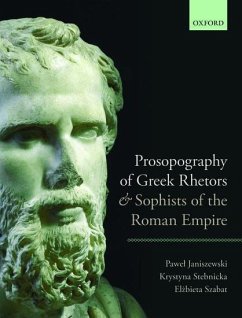 Prosopography of Greek Rhetors and Sophists of the Roman Empire - Janiszewski, Pawel; Stebnicka, Krystyna; Szabat, Elzbieta