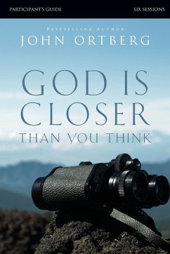 God Is Closer Than You Think - Ortberg, John