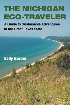 The Michigan Eco-Traveler: A Guide to Sustainable Adventures in the Great Lakes State - Barber, Sally