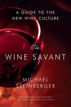 The Wine Savant: A Guide to the New Wine Culture - Steinberger, Michael