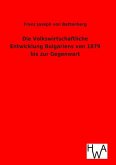 Die Volkswirtschaftliche Entwicklung Bulgariens von 1879 bis zur Gegenwart