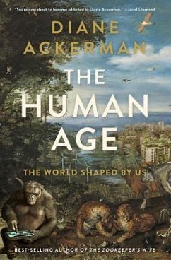 The Human Age: The World Shaped by Us - Ackerman, Diane