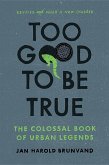 Too Good to Be True: The Colossal Book of Urban Legends (Revised)