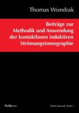 Beiträge zur Methodik und Anwendung der kontaktlosen induktiven Strömungstomographie Beiträge zur Methodik und Anwendung der kontaktlosen induktiven Strömungstomographie