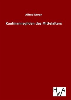 Kaufmannsgilden des Mittelalters - Doren, Alfred