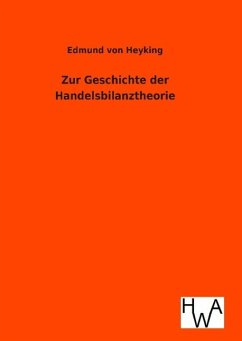 Zur Geschichte der Handelsbilanztheorie - Heyking, Edmund von