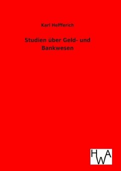 Studien über Geld- und Bankwesen - Helfferich, Karl