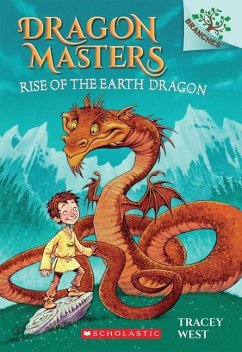 Rise of the Earth Dragon: A Branches Book (Dragon Masters #1) - West, Tracey