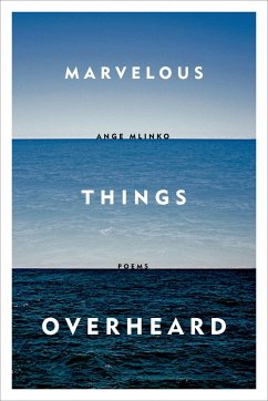 Marvelous Things Overheard - Mlinko, Ange