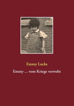 Emmy ... vom Kriege verweht - Lucks, Emmy