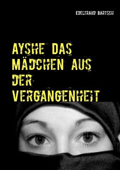 Ayshe Das Mädchen aus der Vergangenheit - Bartsch, Edeltraud