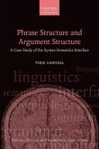Phrase Structure and Argument Structure: A Case Study of the Syntax-Semantics Interface