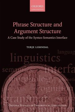 Phrase Structure and Argument Structure: A Case Study of the Syntax-Semantics Interface - Lohndal, Terje