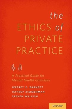 Ethics of Private Practice - Barnett, Jeffrey E., PsyD, ABPP (Professor of Psychology, Loyola Uni; Zimmerman, Jeffrey (Independent Practice, Cheshire, Connecticut); Walfish, Steven (Independent Practice, Atlanta, Georgia)