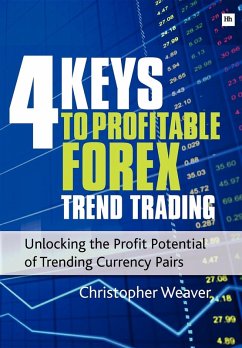 4 Keys to Profitable Forex Trend Trading (eBook, ePUB) - Weaver, Christopher