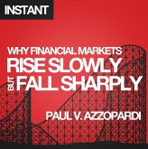Why Financial Markets Rise Slowly but Fall Sharply (eBook, ePUB)