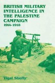 British Military Intelligence in the Palestine Campaign, 1914-1918 (eBook, ePUB)
