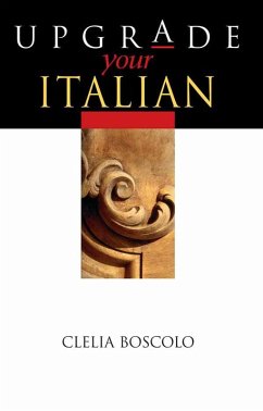 Upgrade Your Italian (eBook, ePUB) - Boscolo, Clelia