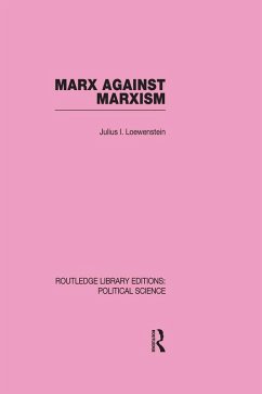 Marx Against Marxism Routledge Library Editions: Political Science Volume 56 (eBook, ePUB) - Lowenstein, Julius
