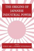 The Origins of Japanese Industrial Power (eBook, ePUB)
