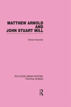 Matthew Arnold and John Stuart Mill (Routledge Library Editions: Political Science Volume 15) (eBook, ePUB) - Alexander, Edward