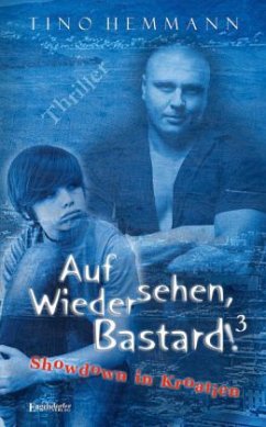 Auf Wiedersehen, Bastard! Showdown in Kroatien - Hemmann, Tino